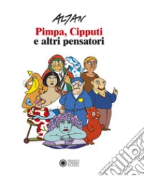 Altan. Pimpa, Cipputi e altri pensatori. Ediz. italiana e inglese libro di Raffaelli L. (cur.)