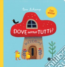 Dove sono tutti? Ediz. illustrata libro di Schamp Tom