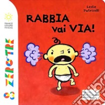 Rabbia vai via! Ediz. a colori libro di Patricelli Leslie