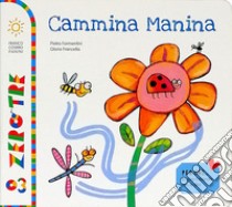 Cammina manina. Ediz. a colori libro di Formentini Pietro; Francella Gloria