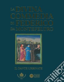 La Divina Commedia di Federico da Montefeltro. Dante urb.. Ediz. illustrata libro di Piazzoni A. M. (cur.)