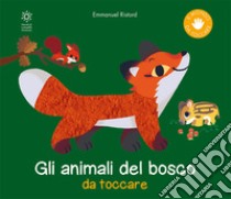 Gli animali del bosco da toccare. Nuova ediz. libro di Ristord Emmanuel