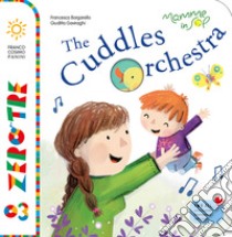 The cuddles orchestra. Ediz. illustrata. Con CD Audio. Con QR Code per contenuti musicali libro di Borgarello Francesca