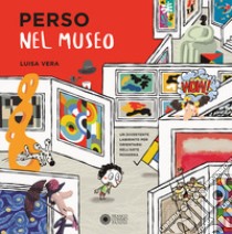 Perso nel museo libro di Vera Luisa