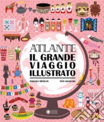 Atlante. Il grande viaggio illustrato libro di Hédelin Pascale