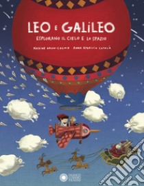 Leo e Galileo esplorano il cielo e lo spazio. Ediz. illustrata libro di Brun-Cosme Nadine