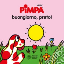 Pimpa. Buongiorno, prato! Ediz. illustrata libro di Altan