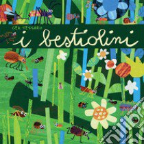 I bestiolini. Ediz. a colori libro di Tessaro Gek