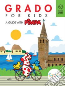 Grado for kids. A guide with Pimpa. Ediz. illustrata. Con Adesivi libro di Altan; Calandra Buonaura Giulia