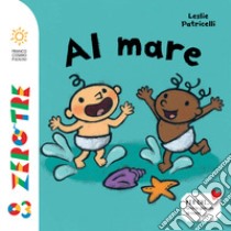 Al mare. Ediz. illustrata libro di Patricelli Leslie