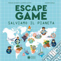 Salviamo il pianeta. Escape game. Ediz. a colori libro di Jacquet Thomas