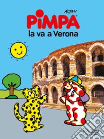 Pimpa la va a Verona. Ediz. a colori. Con Adesivi libro di Altan; Galotta A. (cur.)