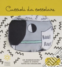 Cuccioli da coccolare. Ediz. a colori libro di Bellon Teresa