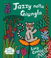 Jazzy nella giungla. Ediz. a colori libro di Cousins Lucy