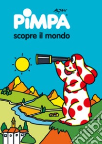 Pimpa scopre il mondo. Ediz. illustrata libro di Altan