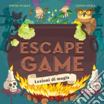 Lezioni di magia. Escape game. Ediz. a colori libro di Jacquet Thomas