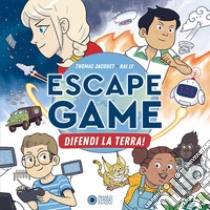 Difendi la Terra! Escape game libro di Jacquet Thomas
