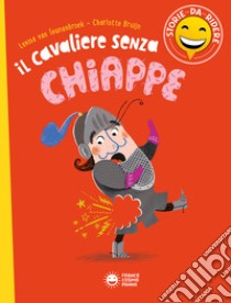 Il cavaliere senza chiappette. Ediz. a colori libro di Van Teunenbroek Levina