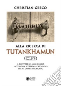 Alla ricerca di Tutankhamun libro di Greco Christian