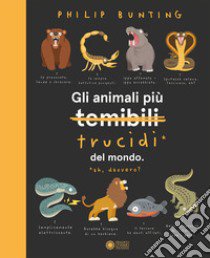 Gli animali più temibili del mondo. Ediz. illustrata libro di Bunting Philip