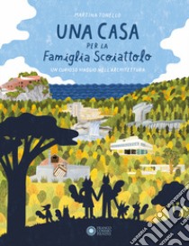 Una casa per la Famiglia Scoiattolo. Ediz. illustrata libro di Tonello Martina