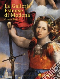 La Galleria Estense di Modena. Guida breve libro di Casciu S. (cur.); Fischetti F. (cur.)