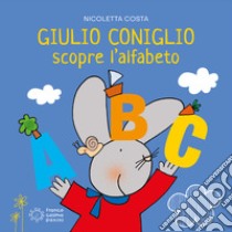 Giulio Coniglio scopre l'alfabeto. Ediz. a colori libro di Costa Nicoletta