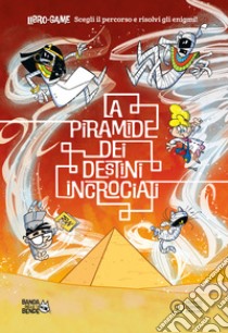 La piramide dei destini incrociati libro di Vicenzi Alessandro