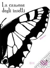 La canzone degli insetti. Ediz. illustrata libro di Dedieu Thierry