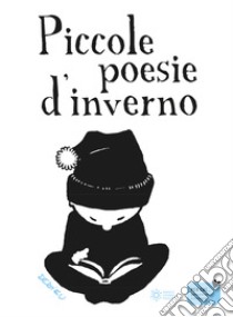 Piccole poesie d'inverno. Ediz. illustrata libro di Dedieu Thierry