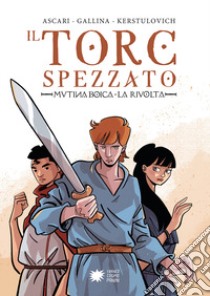 Il torc spezzato. Mutina Boica. La rivolta libro di Ascari Stefano