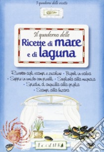 Quaderno delle ricette di mare e di laguna libro