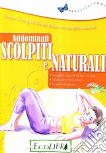 Addominali scolpiti e naturali libro