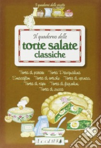 Il quaderno delle torte salate classiche libro di Scudelotti C. (cur.)