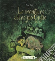 Le avventure del ragno Giglio. Ediz. illustrata libro di Cech Pavel