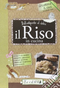 Il riso in cucina. Dall'antipasto al dolce libro di Ferron Gabriele