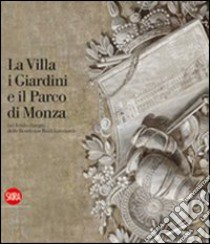 La Villa, i Giardini e il Parco di Monza nel fondo disegni delle Residenze Reali Lombarde. Ediz. illustrata libro di Rosa M. (cur.); Pelissetti L. S. (cur.)