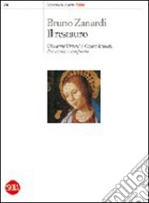 Il restauro. Giovanni Urbani e Cesare Brandi, due teorie a confronto libro di Zanardi Bruno