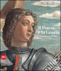 Il Potere e la grazia. I santi patroni d'Europa libro