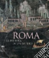 Roma. La pittura di un impero. Ediz. illustrata libro di Tortorella Stefano; Ensoli Serena; La Rocca Eugenio