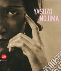 Yasuzo Nojima. Ediz. italiana e inglese libro di Maggia F. (cur.); Dall'Olio C. (cur.)