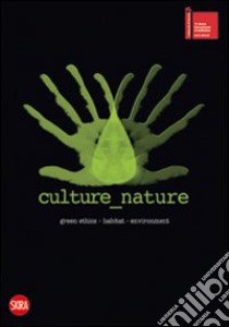 Culture nature. Ediz. italiana e inglese libro di Coppa A. (cur.); D'Amico F. (cur.)