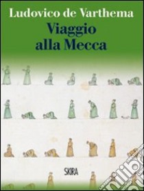 Viaggio alla Mecca libro di De Warthema Ludovico