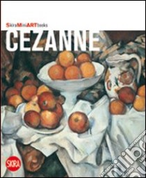 Cézanne. Ediz. illustrata libro