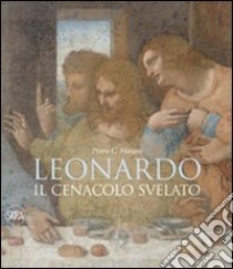 Leonardo. Il cenacolo svelato. Ediz. illustrata libro di Marani P. C. (cur.)