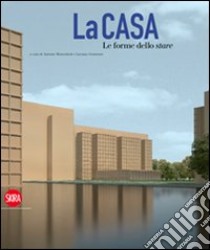 La casa. Le forme dello stare. Ediz. illustrata libro di Monestiroli A. (cur.)