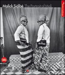 Malick Sidibé. The Portrait of Mail. Ediz. bilingue libro di Zannier S. (cur.); Incardona L. (cur.); Serani L. (cur.)