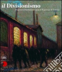 Il Divisionismo. Pinacoteca Fondazione Cassa di Risparmio di Tortona. Ediz. illustrata libro di Nicholls P. (cur.)