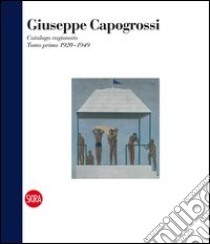 Giuseppe Capogrossi. Catalogo ragionato. Ediz. italiana e inglese. Vol. 1: 1920-1949 libro di Capogrossi G. (cur.); Morelli F. R. (cur.)