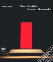 Pietro Carriglio. Un teatro di immagini. Ediz. illustrata libro di Sgarbi Vittorio